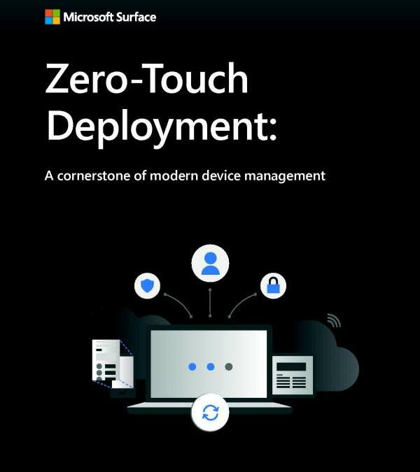   Zero-Touch Deployment: A cornerstone of modern device management